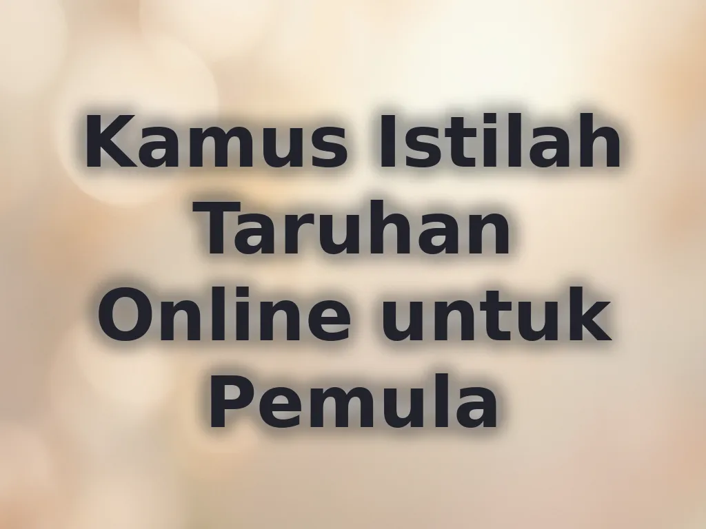Kamus Istilah Taruhan Online untuk Pemula